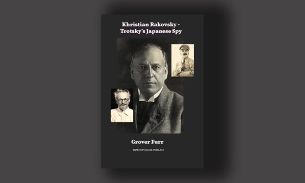 USSR History: Khristian Rakovsky – Trotsky’s Japanese Spy – Grover Furr – Sunday, March 15, 10:30 AM Pacific Time