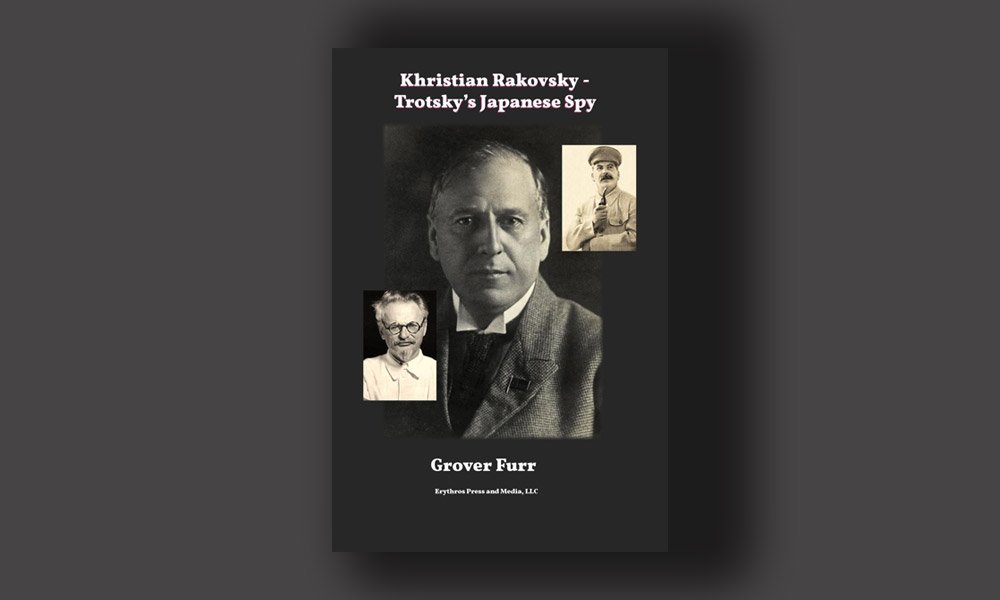 USSR History: Khristian Rakovsky – Trotsky’s Japanese Spy – Grover Furr – Sunday, March 15, 10:30 AM Pacific Time