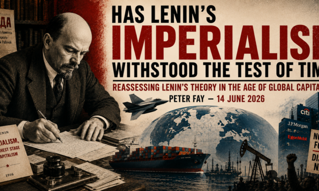 Has Lenin’s Imperialism Withstood the Test of Time? – Peter Fay –  Sunday, June 14, 10:30 AM Pacific Time